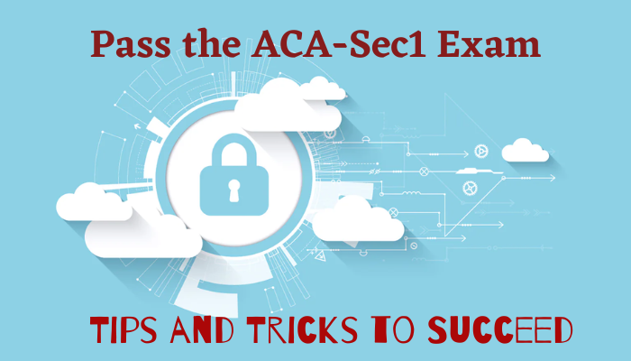 pass-the-aca-sec1-exam-tips-and-tricks-to-succeed
